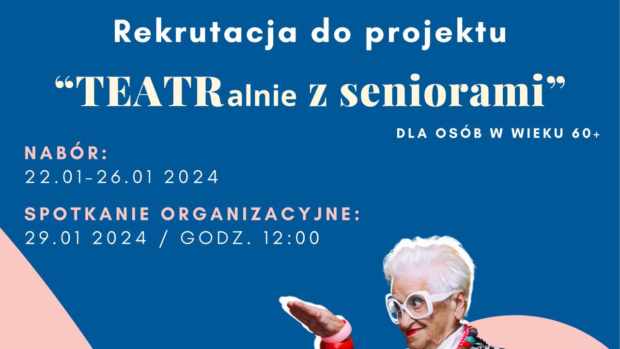 Rekrutacja do projektu „TEATRalnie z seniorami”