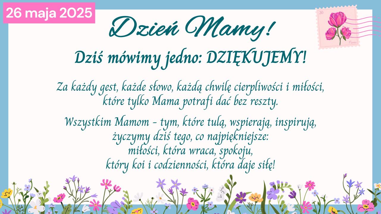 Dzień Mamy! Dziś mówimy jedno: DZIĘKUJEMY!