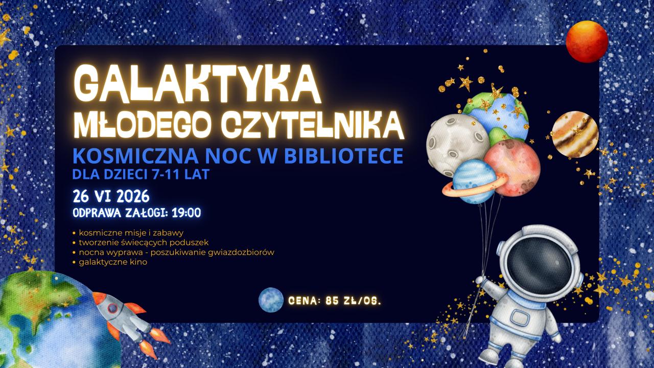 „Galaktyka młodego czytelnika” - kosmiczna noc w bibliotece