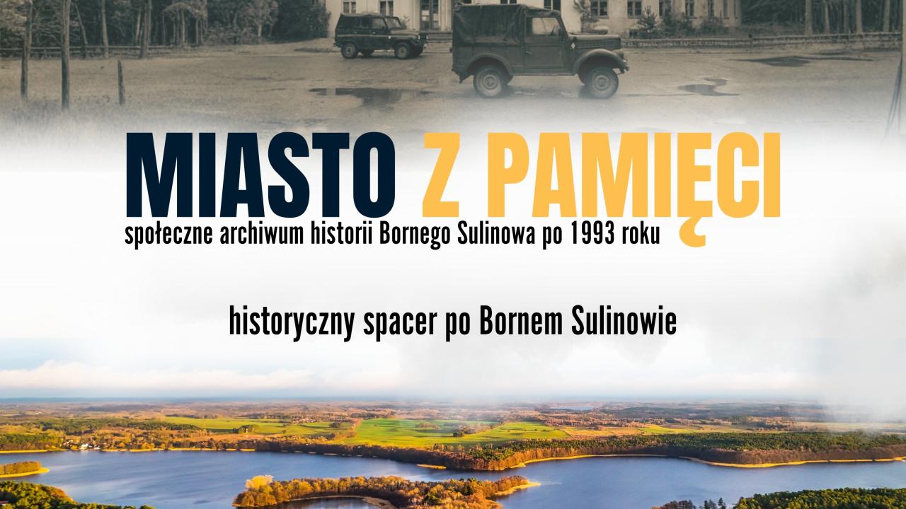 Miasto z pamięci - historyczny spacer po Bornem Sulinowie